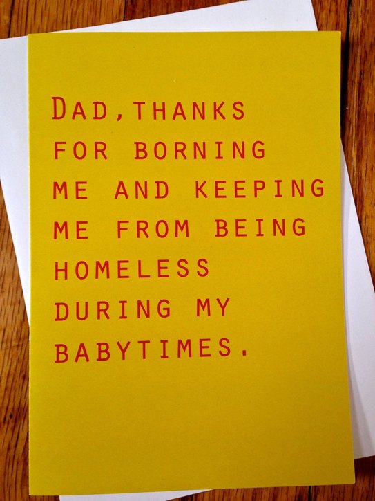 Funny Father's Day Card: If not him, you could have been homeless!